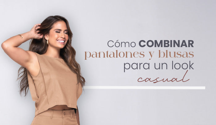 Cómo combinar pantalones y blusas para un look casual