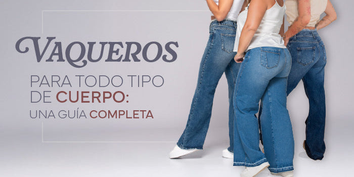 Vaqueros para cada tipo de cuerpo: Una guía completa