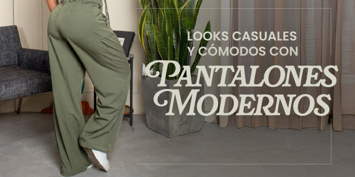 Looks casuales y cómodos con pantalones modernos
