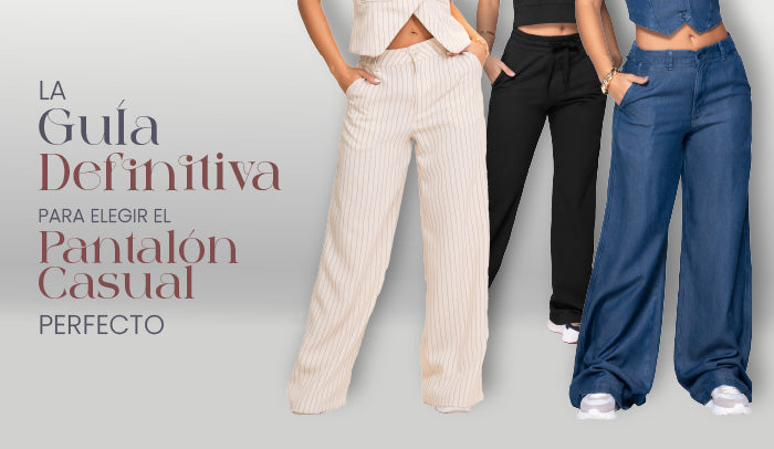 La guía definitiva para elegir el pantalón casual perfecto
