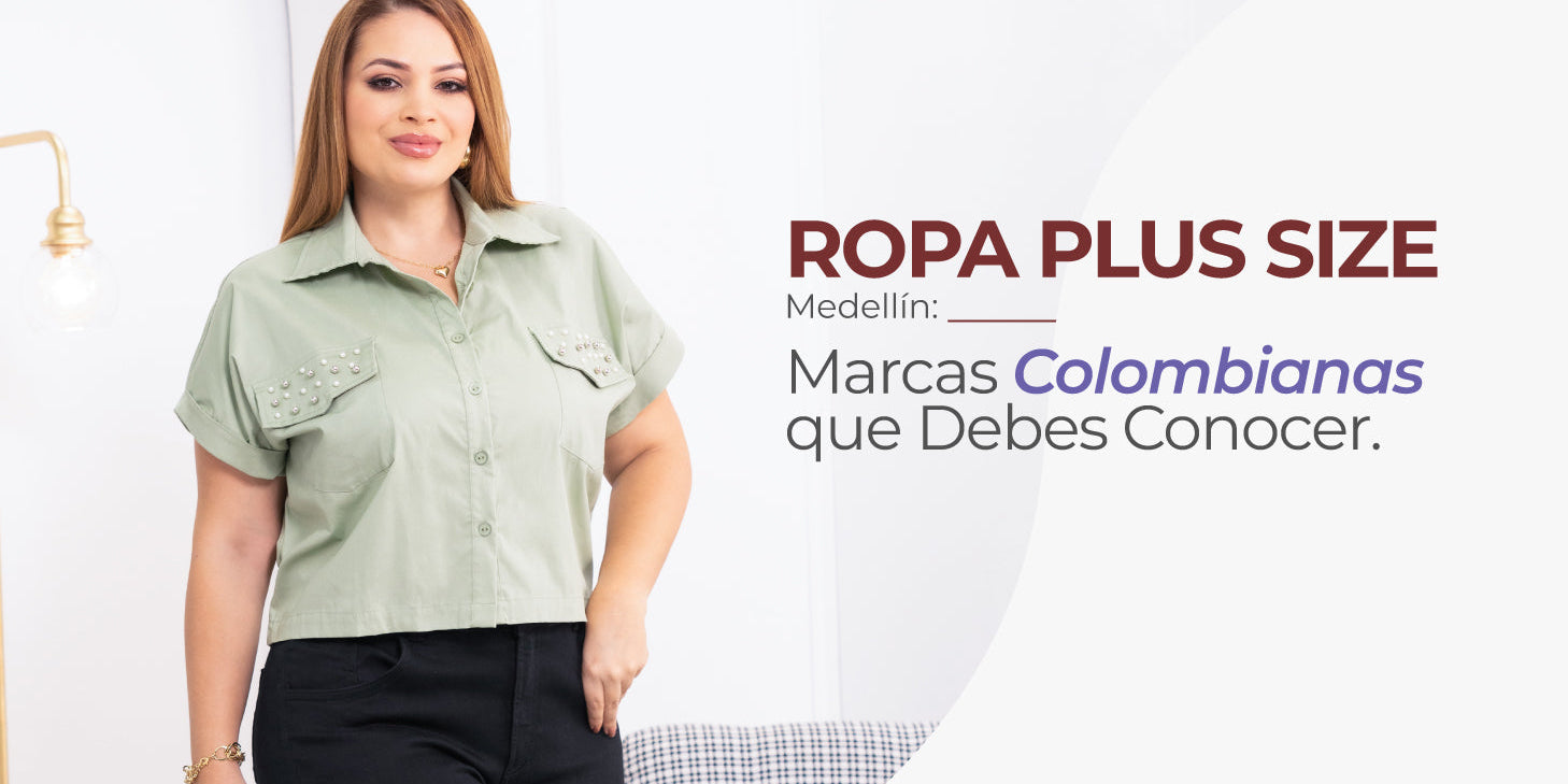 Ropa Plus Size Medellín: Marcas Colombianas que Debes Conocer